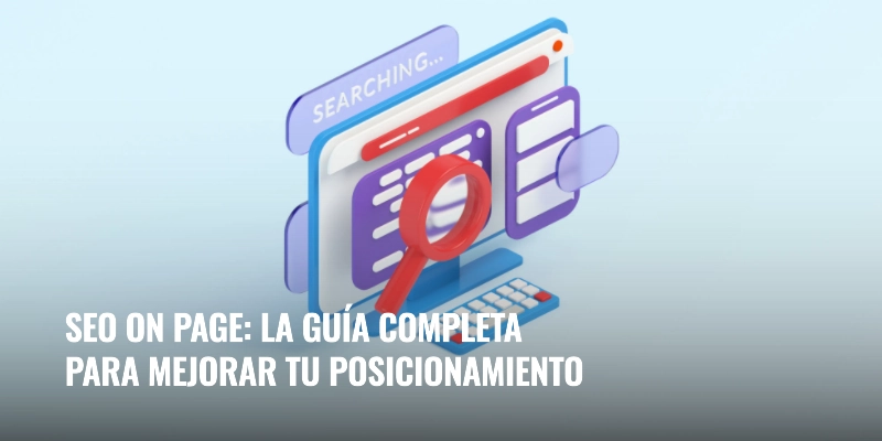 En este momento estás viendo SEO on page: la guía completa para mejorar tu posicionamiento