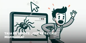 Lee más sobre el artículo Tasa de rebote: ¿qué es y cómo mejorarla?