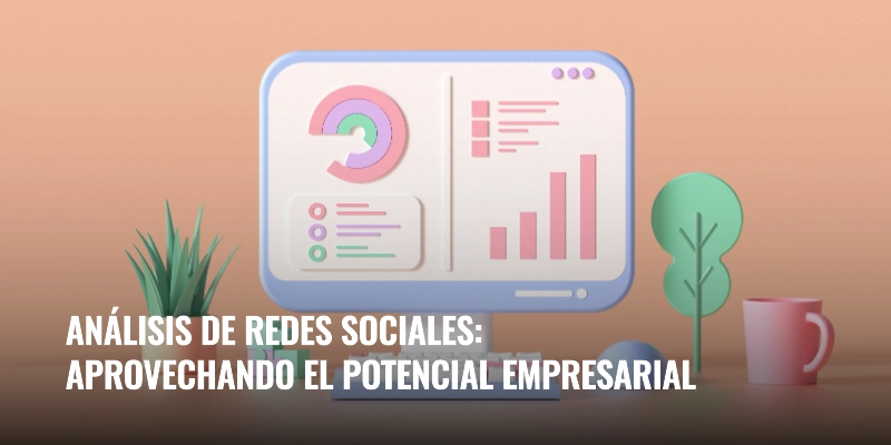 En este momento estás viendo Análisis de redes sociales: aprovechando el potencial empresarial