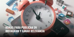 Lee más sobre el artículo Horas para publicar en Instagram y ganar relevancia