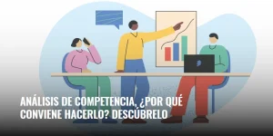 Lee más sobre el artículo Análisis de competencia, ¿por qué conviene hacerlo? Descúbrelo