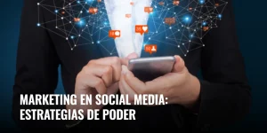 Lee más sobre el artículo Marketing en social media: estrategias de poder