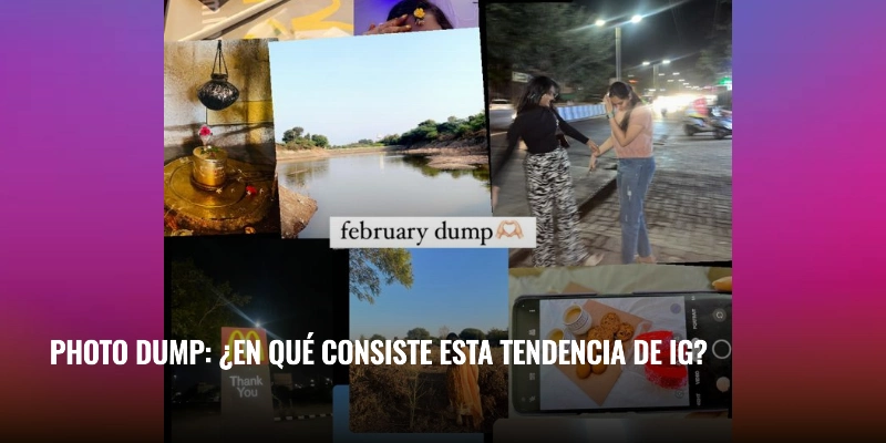 En este momento estás viendo Photo dump: ¿en qué consiste esta tendencia de IG?